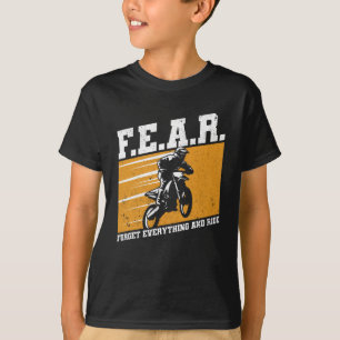 Fear Dirtbike Motocross Forget everything T-Shirt