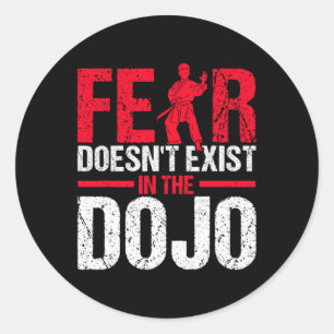 Fear Doesn't Exist In The Dojo Karate  Classic Round Sticker