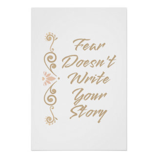 Fear Doesn't Write Your Story Inspiration Poster