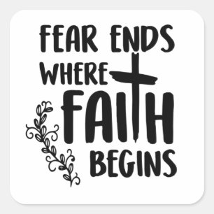 Fear Ends Where Faith Begins   Christian Square Sticker