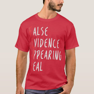 Fear False Evidence Appearing Real T-Shirt