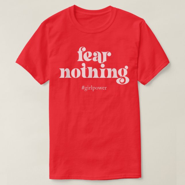 Fear Girl Nothing Women Rights Power Feminist Eman T-Shirt (Design Front)