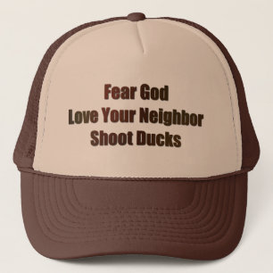 Fear God, Love Your Neighbour, Shoot Ducks Trucker Hat