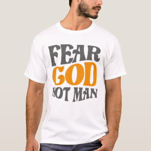 Fear God Not Man Christian Quote T-Shirt