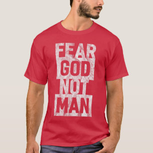 Fear God Not Man Cool Christian Funny Vintage frie T-Shirt