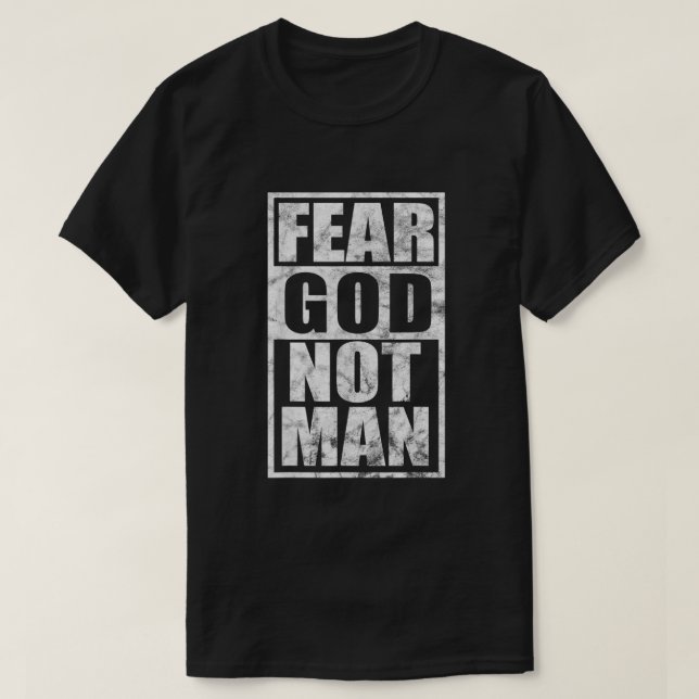 Fear God Not Man Inspirational Christian Faith T s T-Shirt (Design Front)