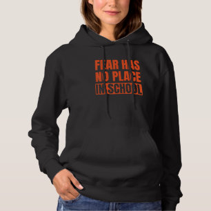 Fear Has No Place In School Orange 6 Hoodie