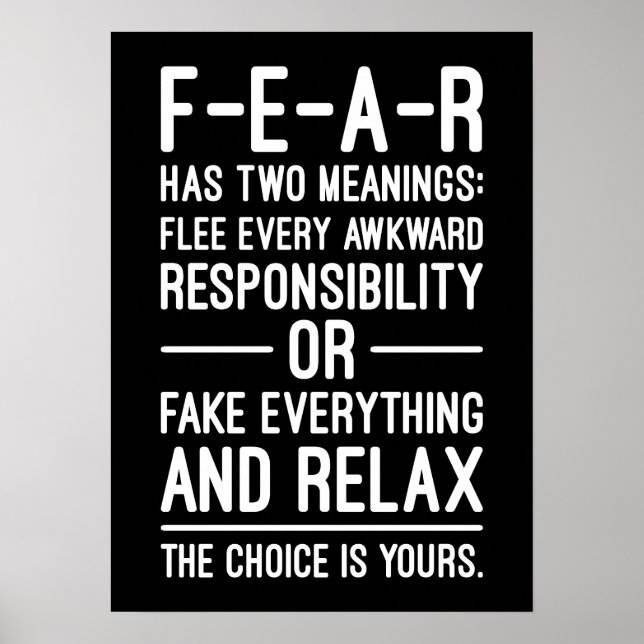 FEAR Has Two Meanings – Funny Sucess Motivational  Poster (Front)