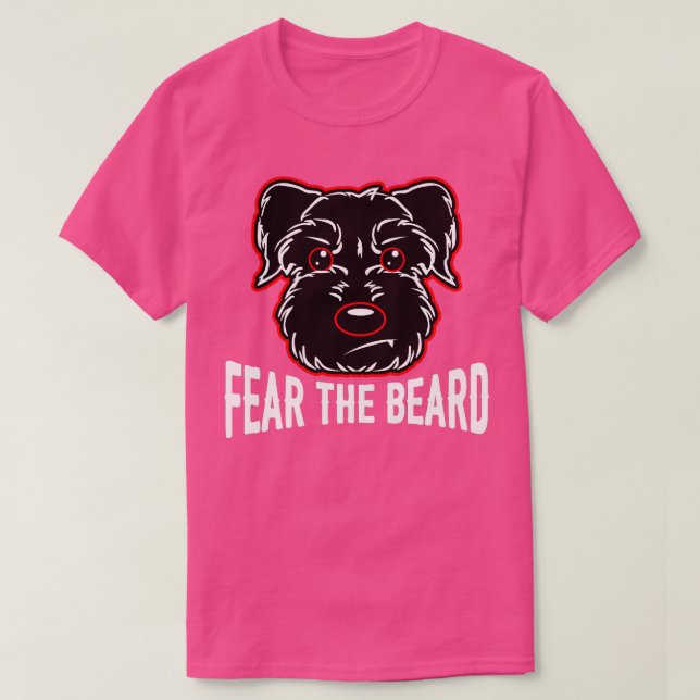 Fear he Beard Schnauzer Lover s  T-Shirt (Design Front)