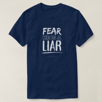 Fear he is a Liar - John 8:44 - T-Shirt