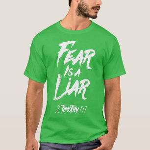 Fear is a liar from Timothy 17 white text T-Shirt