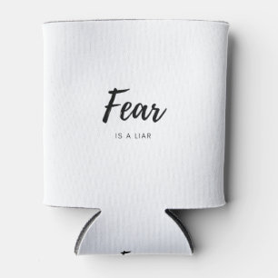 Fear is a Liar - Positive Quote Can Cooler