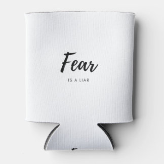 Fear is a Liar - Positive Quote Can Cooler