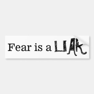 Fear is a Liar   Sayings   Any Style Customisable Bumper Sticker