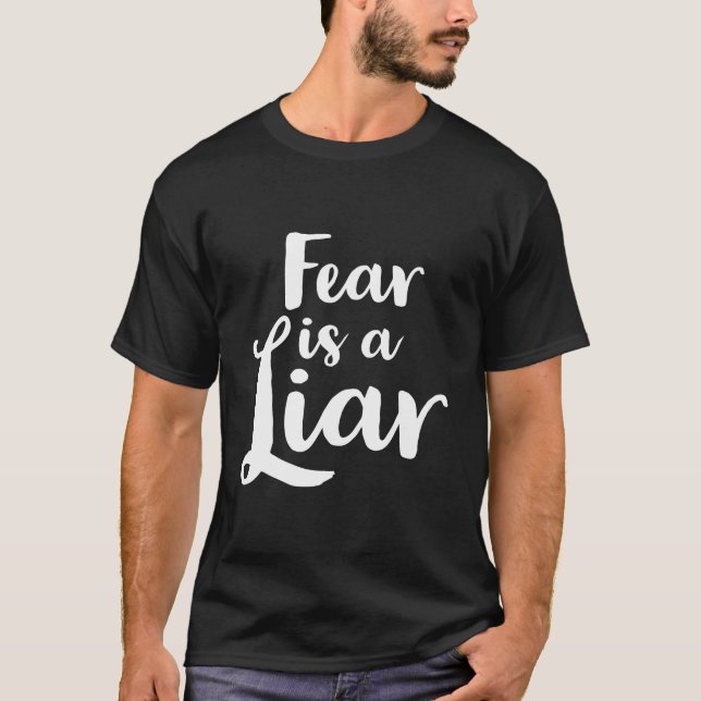 Fear Is A Liar T-Shirt (Front)