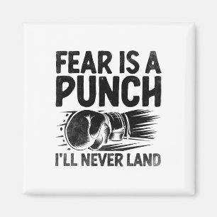 Fear Is A Punch I'll Never Land Boxer Sports Athle Magnet