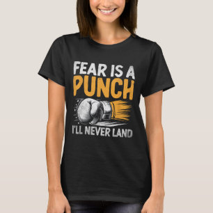 Fear Is A Punch I'll Never Land Boxer Sports Athle T-Shirt