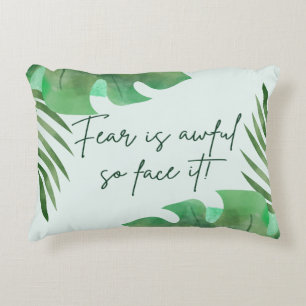 Fear Is Awful So Face It! Decorative Cushion