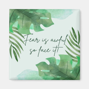 Fear Is Awful So Face It! Magnet