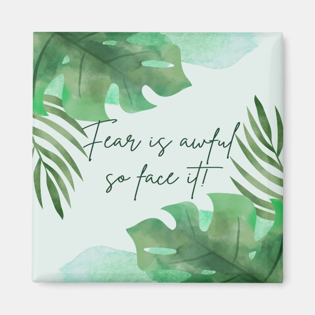Fear Is Awful So Face It! Magnet (Front)