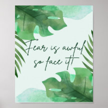 Fear Is Awful So Face It!