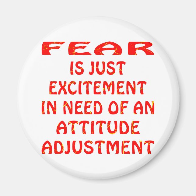 Fear Is Excitement In Need Of  Attitude Adjustment Magnet (Front)