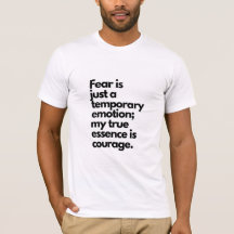 fear is just a temporary emotion t-shirt