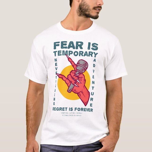 Fear is temporary T-Shirt (Front)