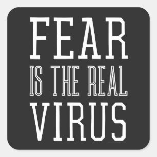 Fear is the Real Virus Square Sticker