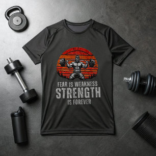 Fear Is Weakness Strength Is Forever – Savage Gym  T-Shirt