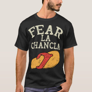 Fear La Chancla Funny Cinco De Mayo Spanish Mexica T-Shirt