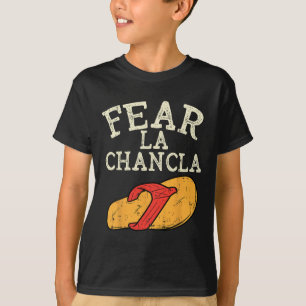 Fear La Chancla Funny Cinco De Mayo Spanish Mexica T-Shirt