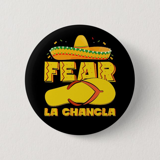 Fear La Chancla Funny Mexican Cinco De Mayo 6 Cm Round Badge (Front)