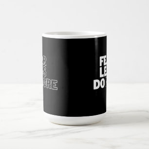 "Fear Less Do More" Motivational Coffee Mug