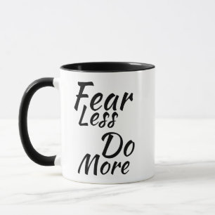 Fear Less, Do More. Mug