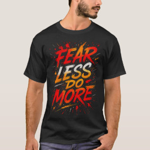 Fear Less, Do More Tee