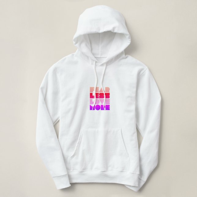 Fear Less Love More - Woman's Hoodie (Design Front)
