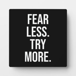 Fear Less, Try More - Success Motivational Plaque