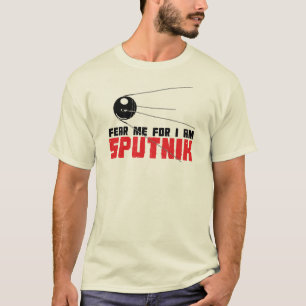 Fear Me for I am Sputnik T-Shirt