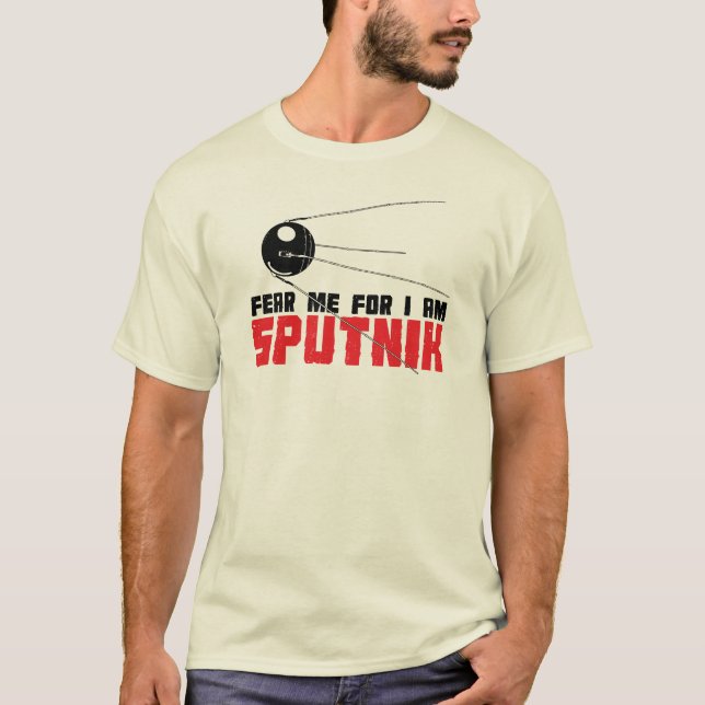 Fear Me for I am Sputnik T-Shirt (Front)