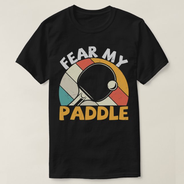 Fear My Paddle Funny Table Tennis Design Classic T T-Shirt (Design Front)