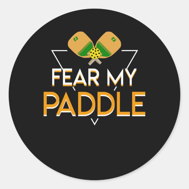 Fear My Paddle Pickleball Player Funny Classic Round Sticker (Front)