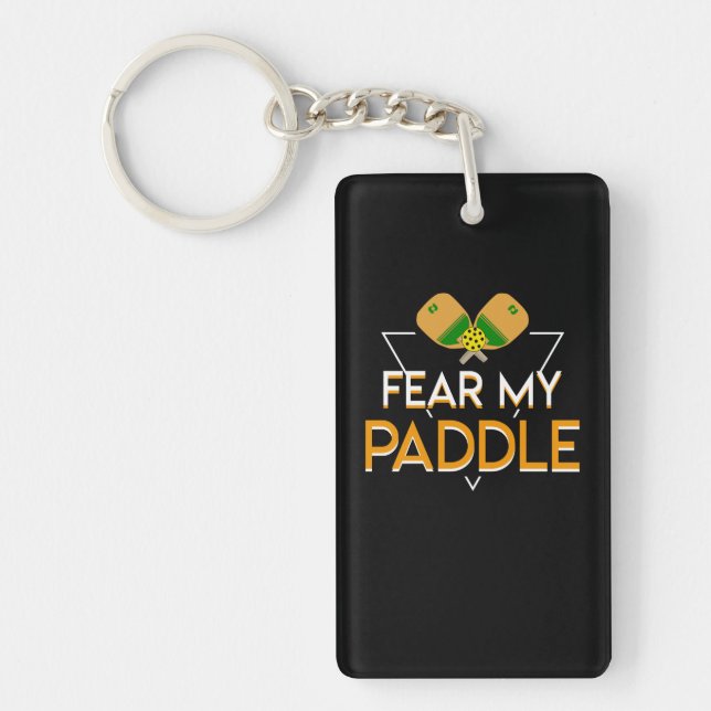 Fear My Paddle Pickleball Player Funny Key Ring (Front)