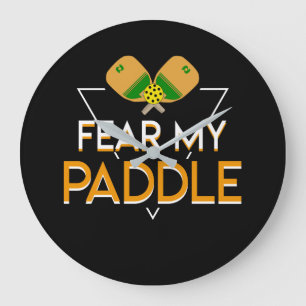 Fear My Paddle Pickleball Player Funny Large Clock