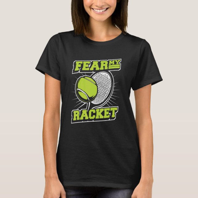 Fear My Racket  Player Professional Trainer Tennis T-Shirt (Front)