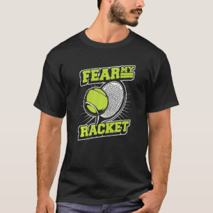 Fear My Racket Player Professional Trainer Tennis T-Shirt