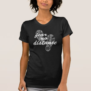 Fear No Distance T-shirt