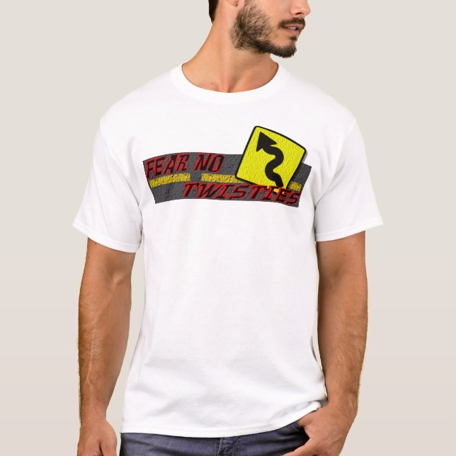 Fear No Twisties T-Shirt (Front)