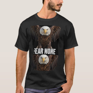 Fear None Bald Eagle with Spread Wings T-Shirt