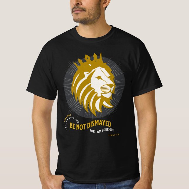 Fear Not Be Not Dismayed Isaiah 41:10 T-Shirt (Front)